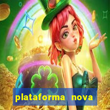 plataforma nova pagando muito hoje